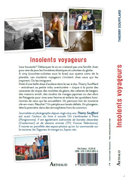 Aux &eacute;ditions ARTHAUD (Flammarion), sortie du r&eacute;cit de voyages INSOLENTS VOYAGEURS  (L'art de se faire inviter partout dans le monde avec toute sa tribu).<br />
Petit r&eacute;sum&eacute; du livre ? A cinq (couches-culottes sous le bras) aux quatre coins de la plan&egrave;te, ces insolents voyageurs s'invitent chez ceux qui les inspirent. Ou les intriguent.<br />
Dot&eacute; d'une belle dose d'audace dans le sac &agrave; dos, Thierry Soufflard - entra&icirc;nant sa petite tribu aventuri&egrave;re - toque &agrave; la porte des caravanes de cirque, des roulottes de Gitans, des cabanes de bergers, de maisons amish, des studios de manga japonais ou des abris de Patagonie pour vivre avec femme et enfants les quotidiens hors-normes de ceux qui les accueillent.<br />
Un parcours loin du tourisme cl&eacute;-en-main. R&eacute;sultat ? Un p&eacute;riple aux lacets d&eacute;faits. Un plongeon t&ecirc;te la premi&egrave;re dans des atmosph&egrave;res hors du commun.